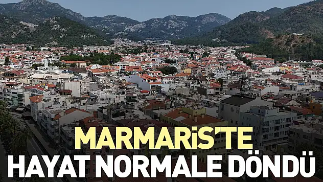 Marmaris'te hayat normale döndü