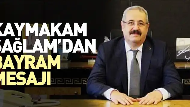 Kaymakam Sağlam'dan Bayram Mesajı
