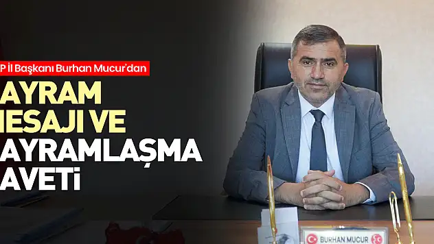 MHP İl Başkanı Burhan Mucur'dan Bayram Mesajı ve Bayramlaşma Daveti
