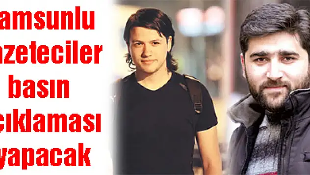Samsunlu gazeteciler basın açıklaması yapacak