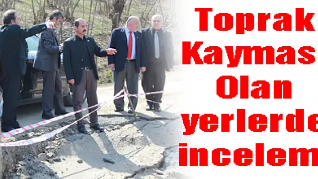 Toprak Kayması Olan yerlerde inceleme