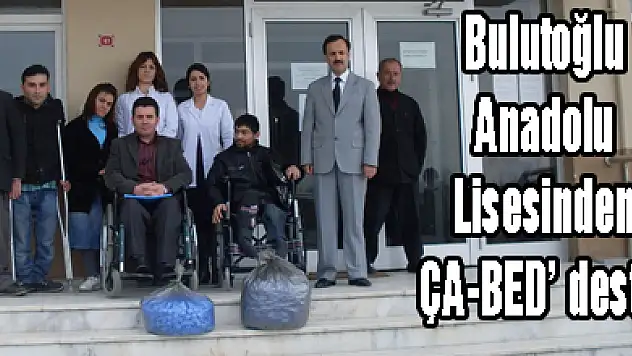 Bulutoğlu Anadolu Lisesinden ÇA-BED' destek