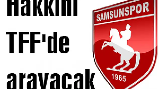 Samsunspor hakkını TFF'de arayacak