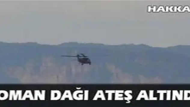 Goman dağı ateş altında