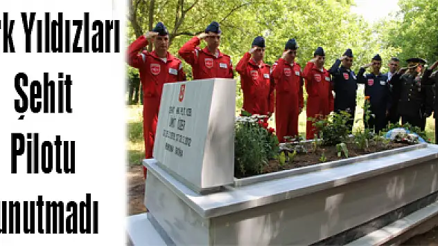 Türk Yıldızları Şehit Pilotu unutmadı