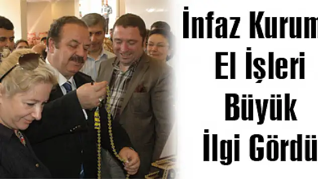 İnfaz Kurumu El İşleri Büyük İlgi Gördü