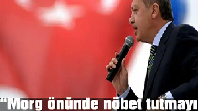 'Morg önünde nöbet tutmayı bırakın'