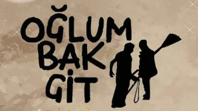 'Oğlum bak git' sahneye taşınıyor