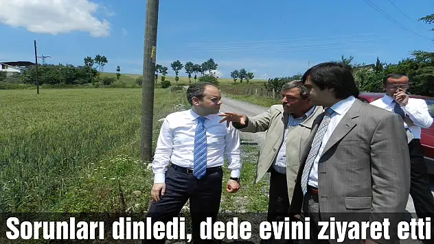 Sorunları dinledi, dede evini ziyaret etti