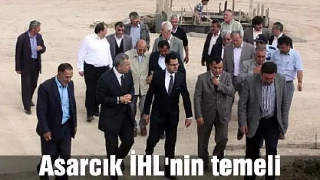 Asarcık İHL'nin temeli atılıyor