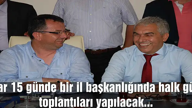 Acar 15 günde bir il başkanlığında halk günü toplantıları yapılacak...