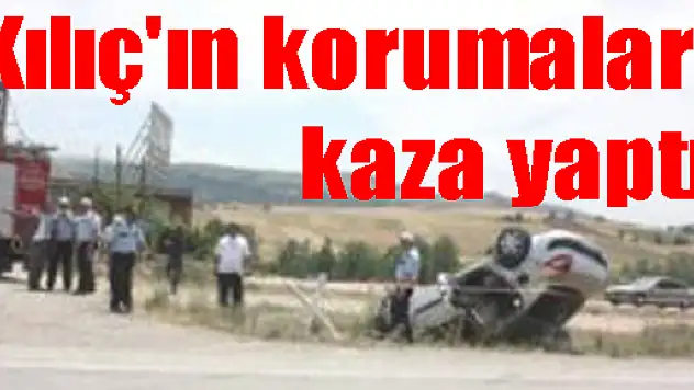 Kılıç'ın korumaları kaza yaptı