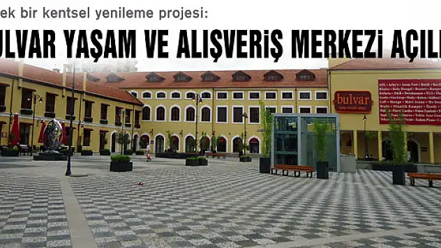 BULVAR YAŞAM VE ALIŞVERİŞ MERKEZİ AÇILDI
