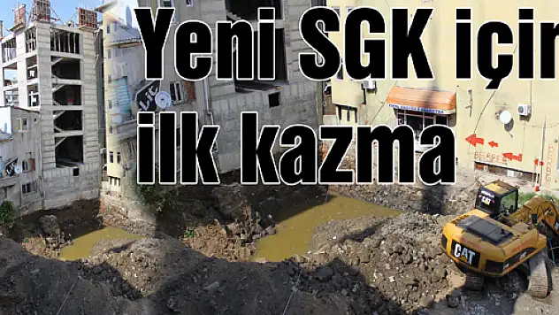 SGK'ya hizmet binası için ilk kazma vuruldu  
