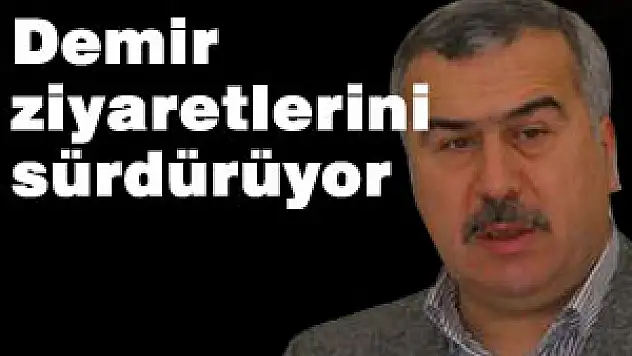 Demir ziyaretlerini sürdürüyor