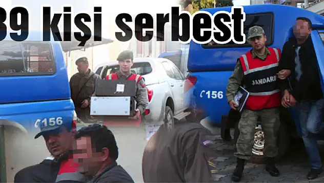 39 kişi serbest