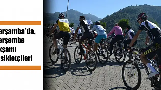Çarşamba'da, Perşembe Akşamı Bisikletçileri