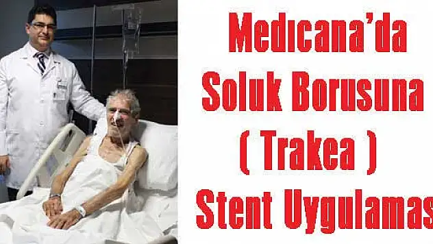 Medıcana'da Soluk Borusuna  ( Trakea )   Stent Uygulaması  