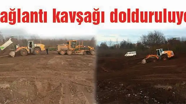 Bağlantı kavşağı dolduruluyor