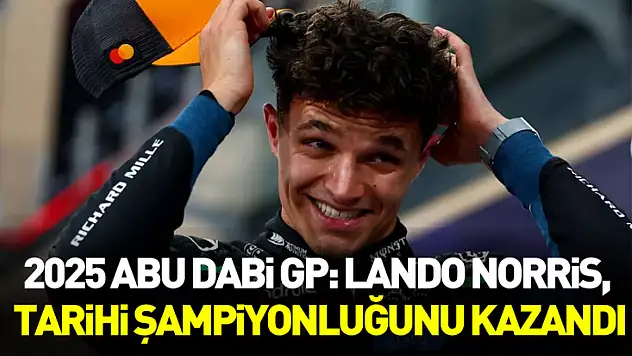 2025 Abu Dabi GP: Lando Norris, Tarihi Şampiyonluğunu Kazandı