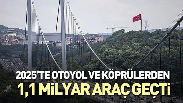 2025'te Otoyol ve Köprülerden 1,1 Milyar Araç Geçti