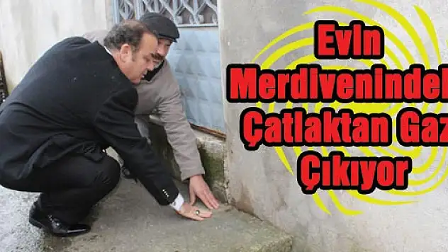 Evin Merdivenindeki Yarıktan Gaz Çıkıyor  