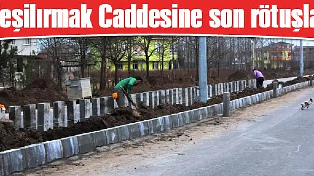 Yeşilırmak Caddesine son rötuşlar