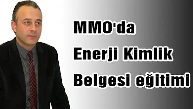 MMO'da Enerji Kimlik Belgesi eğitimi
