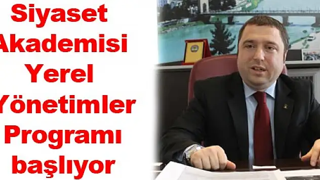 Siyaset Akademisi Yerel Yönetimler Programı başlıyor