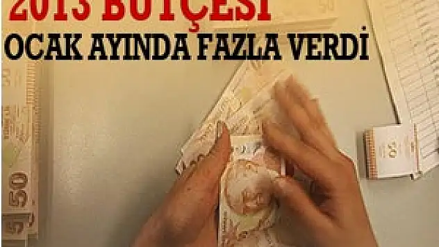 2013 Bütçesi Ocak Ayında Fazla Verdi