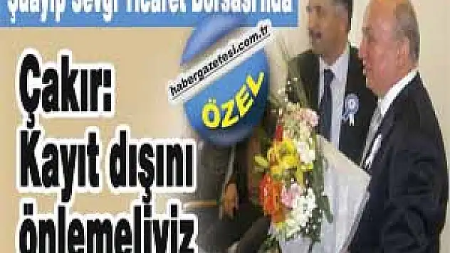 Sinan Çakır: Kayıt dışını önlemeliyiz