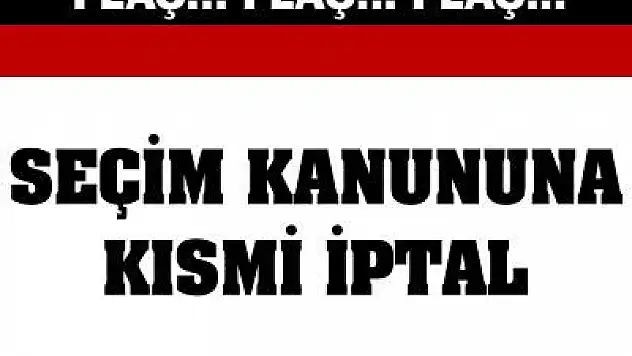 Seçim kanununa kısmi iptal