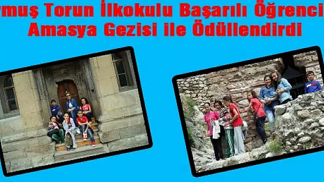 Durmuş Torun İlkokulu Başarılı Öğrencileri Amasya Gezisi ile Ödüllendirdi