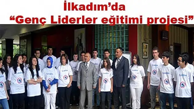  İlkadım'da 'genç liderler eğitimi projesi'