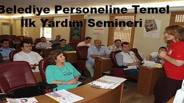  Belediye Personeline Temel İlk Yardım Semineri