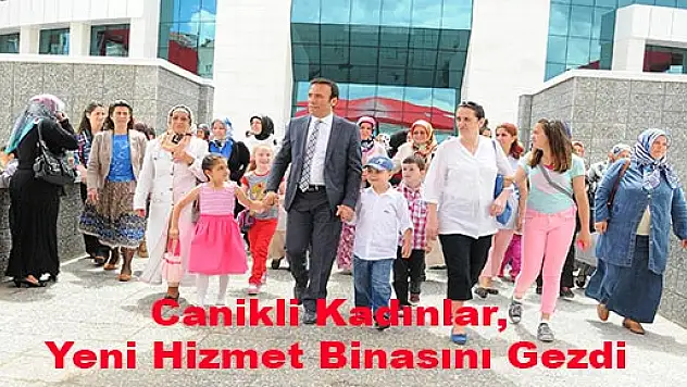 Canikli Kadınlar Yeni Hizmet Binasını Gezdi