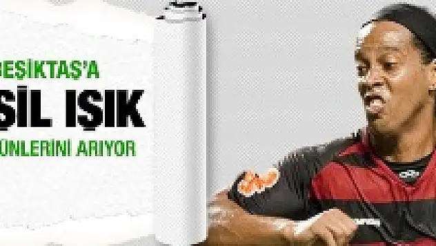 Ronaldinho'dan Beşiktaş'a yeşil ışık