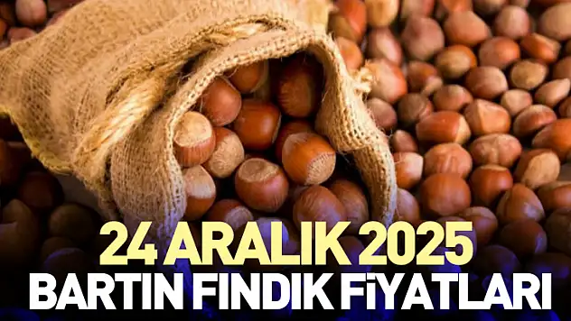 24 Aralık Bartın Fındık Fiyatları