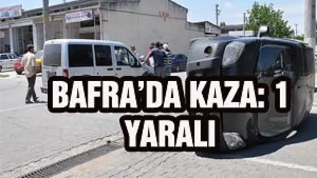  BAFRA'DA KAZA: 1 YARALI