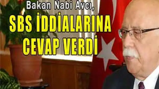 Bakan Nabi Avcı, SBS iddialarına cevap verdi