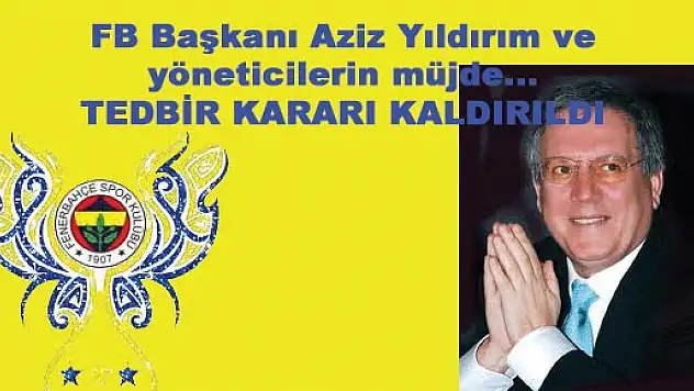 Fenerbahçeli yöneticilere verilen tedbir kararı kaldırıldı