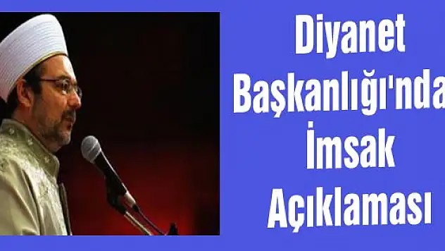 Diyanet Başkanlığı'ndan İmsak Açıklaması