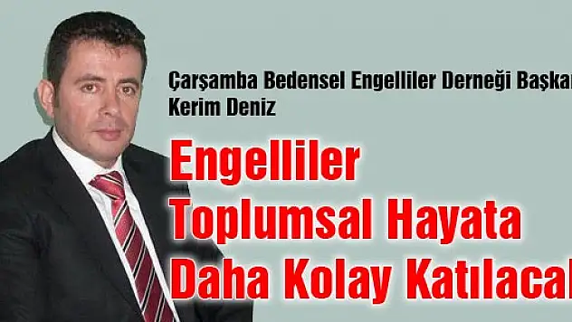 Engelliler Toplumsal Hayata Daha Kolay Katılacak