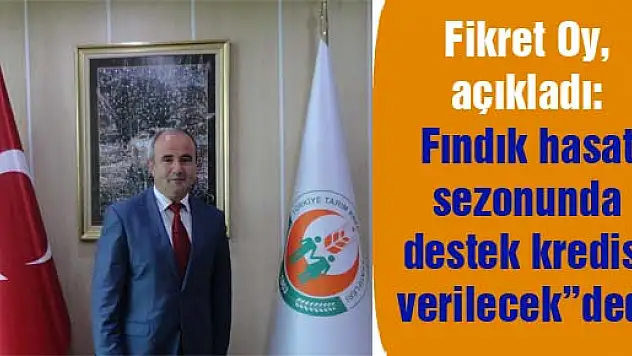 FINDIKÇIYA TARIM KREDİ DESTEĞİ