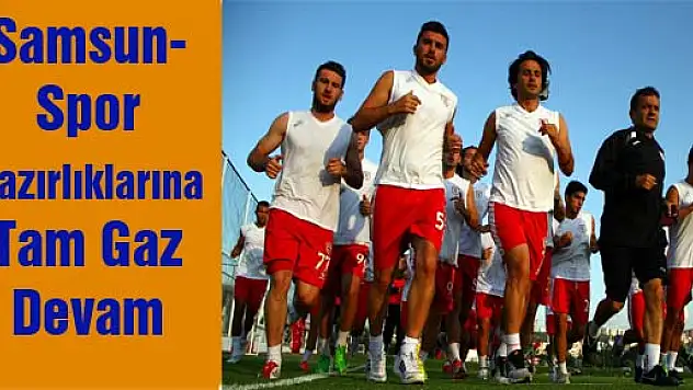 Samsunspor'da Kampın Ardından İlk İdman