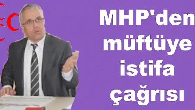 MHP'den müftüye istifa çağrısı