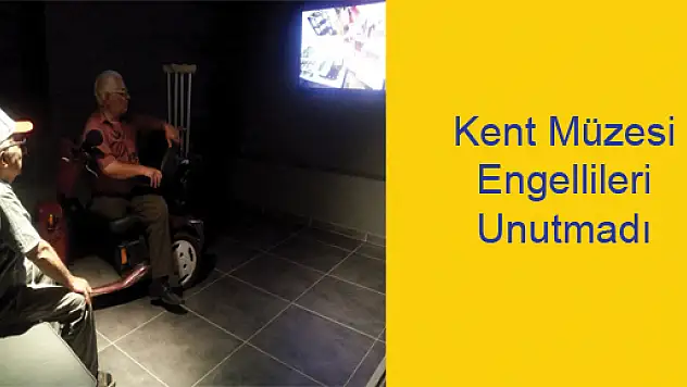  Kent Müzesi Engellileri Unutmadı