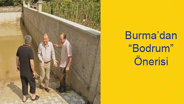 Burma'dan 'Bodrum' Önerisi