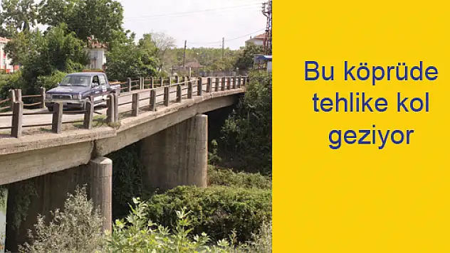BU KÖPRÜDE TEHLİKE KOL GEZİYOR