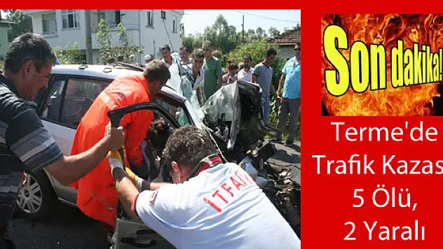 Terme'de Trafik Kazası: 5 Ölü, 2 Yaralı